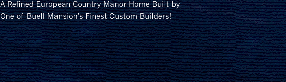A Refined European Country Manor Home Built by  One of Buell Ma