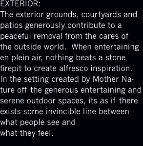 EXTERIOR: The exterior grounds, courtyards and patios generousl