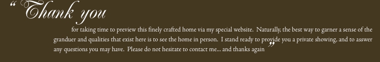 &ldquo;Thank you  				for taking time to preview this finely crafted 
