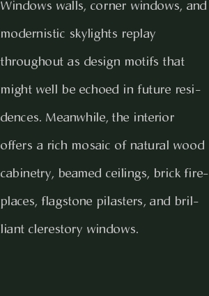 Windows walls, corner windows, and modernistic skylights replay