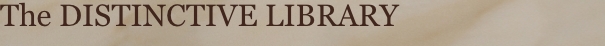 The DISTINCTIVE LIBRARY