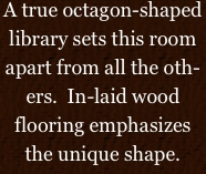 A true octagon-shaped library sets this room apart from all the