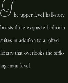 The upper level half-story boasts three exquisite bedroom suite