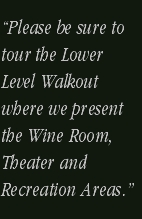 “Please be sure to tour the Lower Level Walkout where we presen