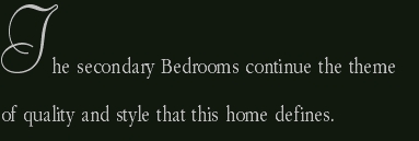 The secondary Bedrooms continue the theme of quality and style 