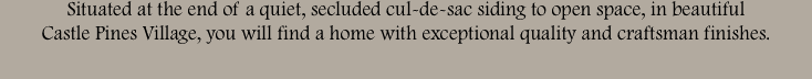 Situated at the end of a quiet, secluded cul-de-sac siding to o
