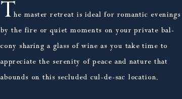 The master retreat is ideal for romantic evenings by the fire o