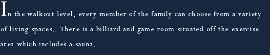 In the walkout level, every member of the family can choose fro