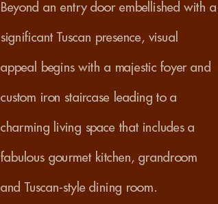 Beyond an entry door embellished with a significant Tuscan pres